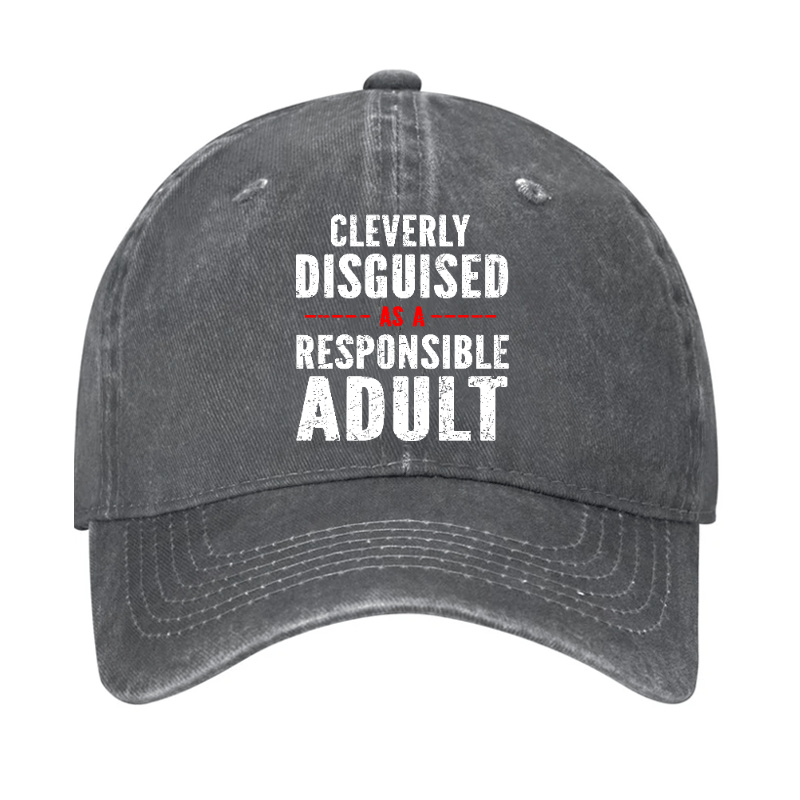Maturelion Custom Cap Cleverly Disguised As A Responsible Adult Baseball Cap