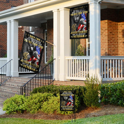 Veteran Flag Only Two Defining Forces Have Ever Offered To Die For You Jesus Christ And The American Veteran MLN3301F