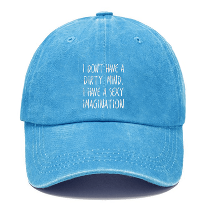I Don't Have A Dirty Mind, I Have A Sexy Imagination! Cap