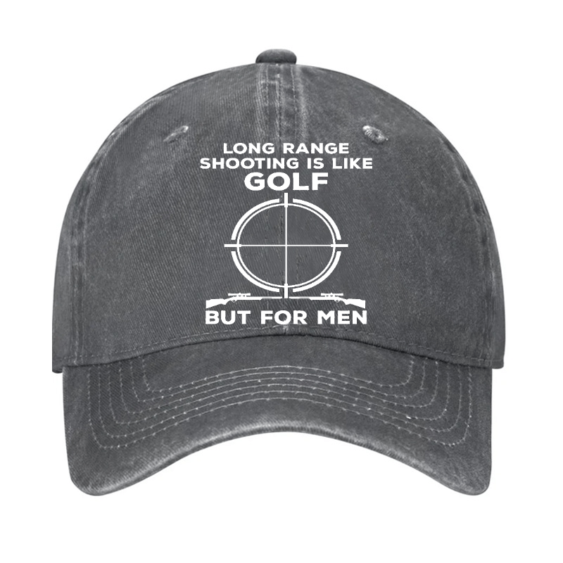 Long Range Shooting Is Like A Golf But For Real Men Cap