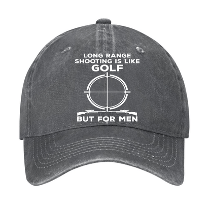 Long Range Shooting Is Like A Golf But For Real Men Cap