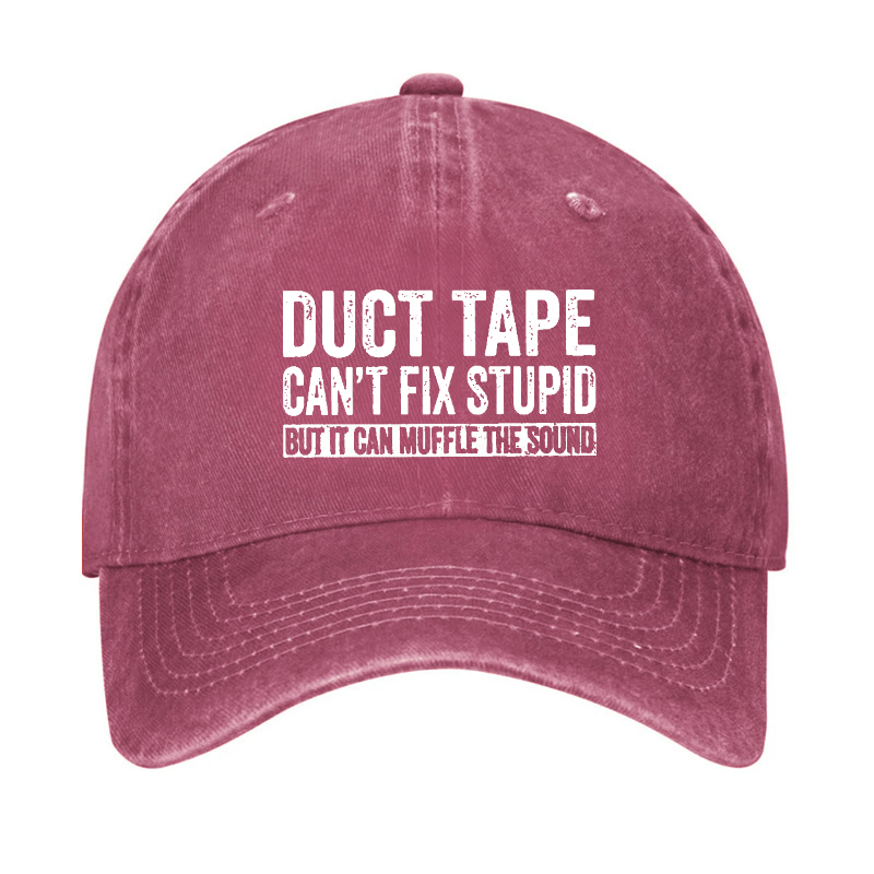 Duct Tape Can't Fix Stupid But It Can Muffle The Sound Funny Cap