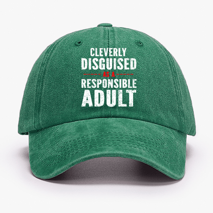 Cleverly Disguised As A Responsible Adult Baseball Cap