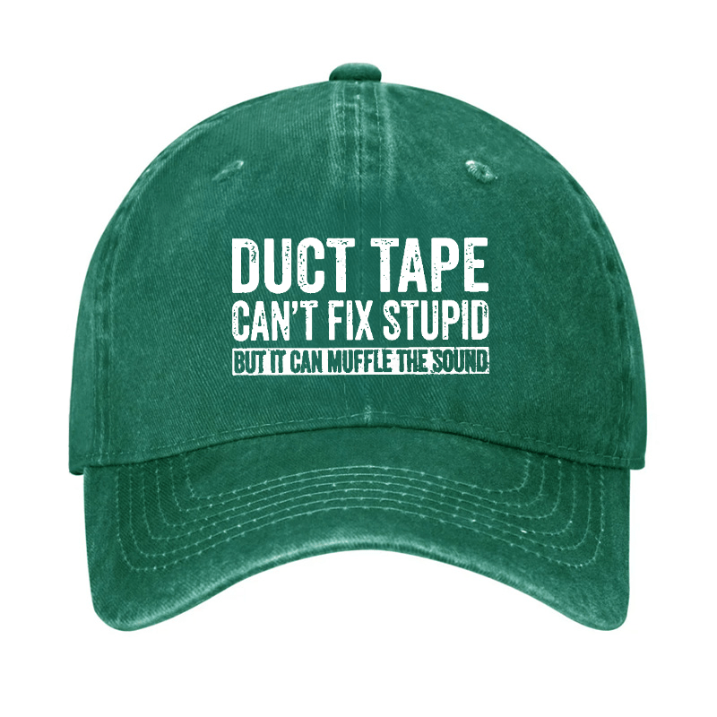 Duct Tape Can't Fix Stupid But It Can Muffle The Sound Funny Cap