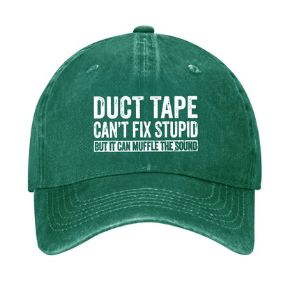 Duct Tape Can't Fix Stupid But It Can Muffle The Sound Funny Cap