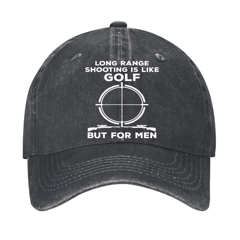 Long Range Shooting Is Like A Golf But For Real Men Cap