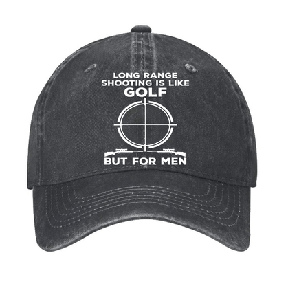 Long Range Shooting Is Like A Golf But For Real Men Cap