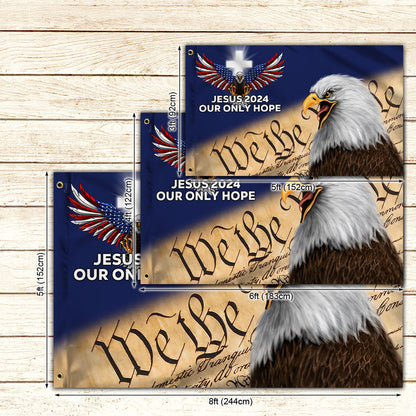 Jesus 2024 Our Only Hope Patriot Eagle We The People Grommet Flag MLN2464GF