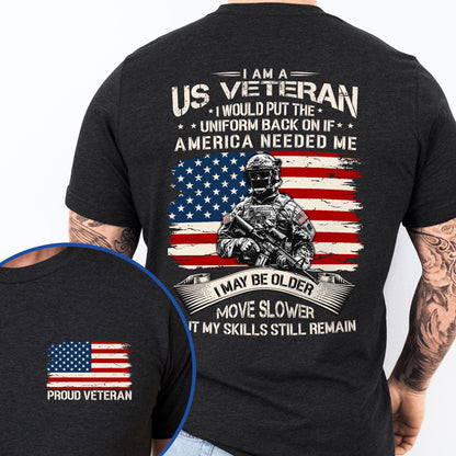 US Veteran I Would Put The Uniform Back On If America Needed Me T-Shirt TQN4167TS