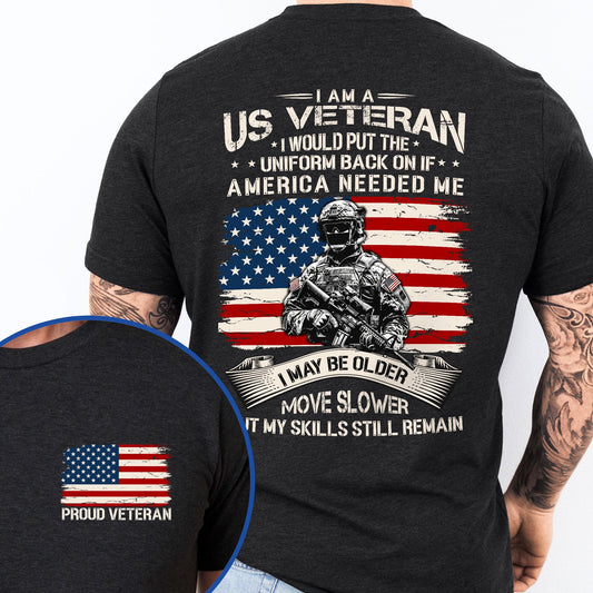 US Veteran I Would Put The Uniform Back On If America Needed Me T-Shirt TQN4167TS