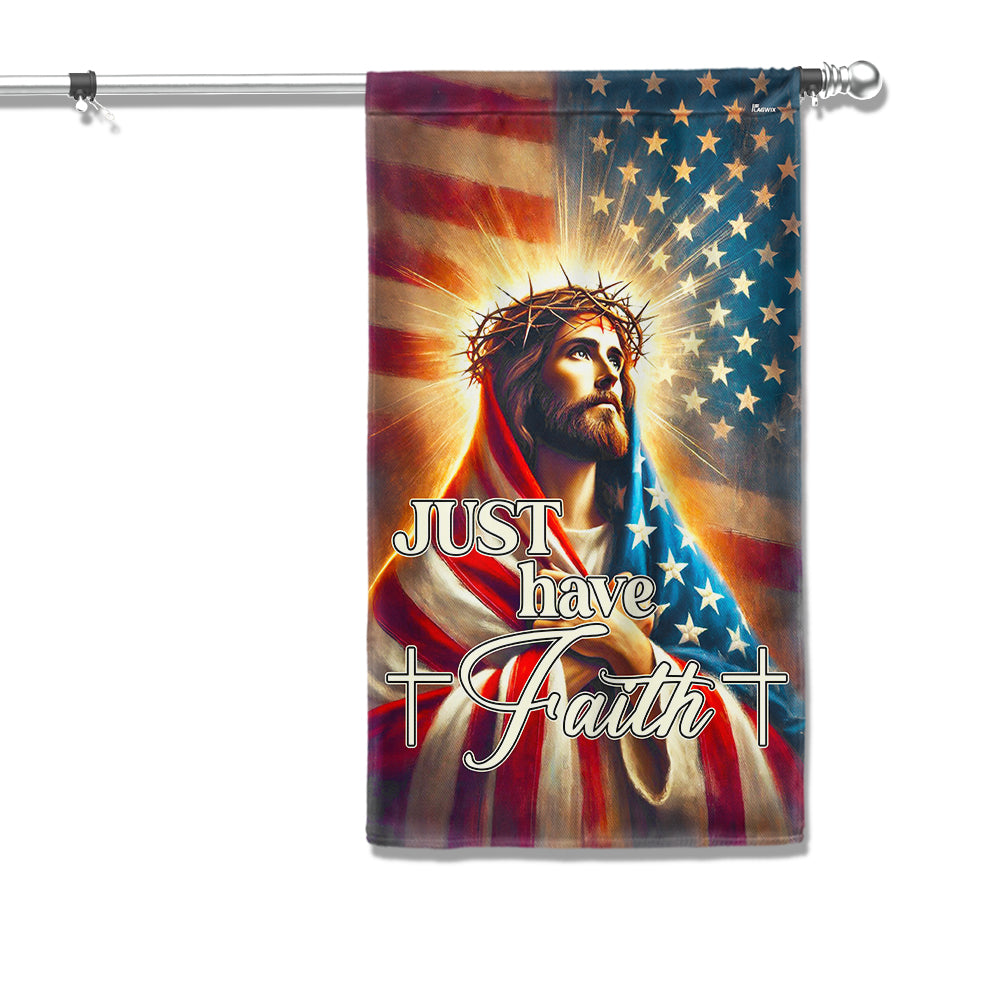 Jesus Christ Just Have Faith Flag American Flag VTM737F