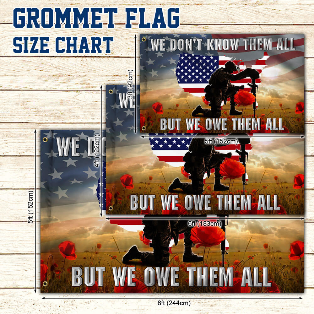 Veterans Day We Don't Know Them All But We Owe Them All Flag THB3421GFv1