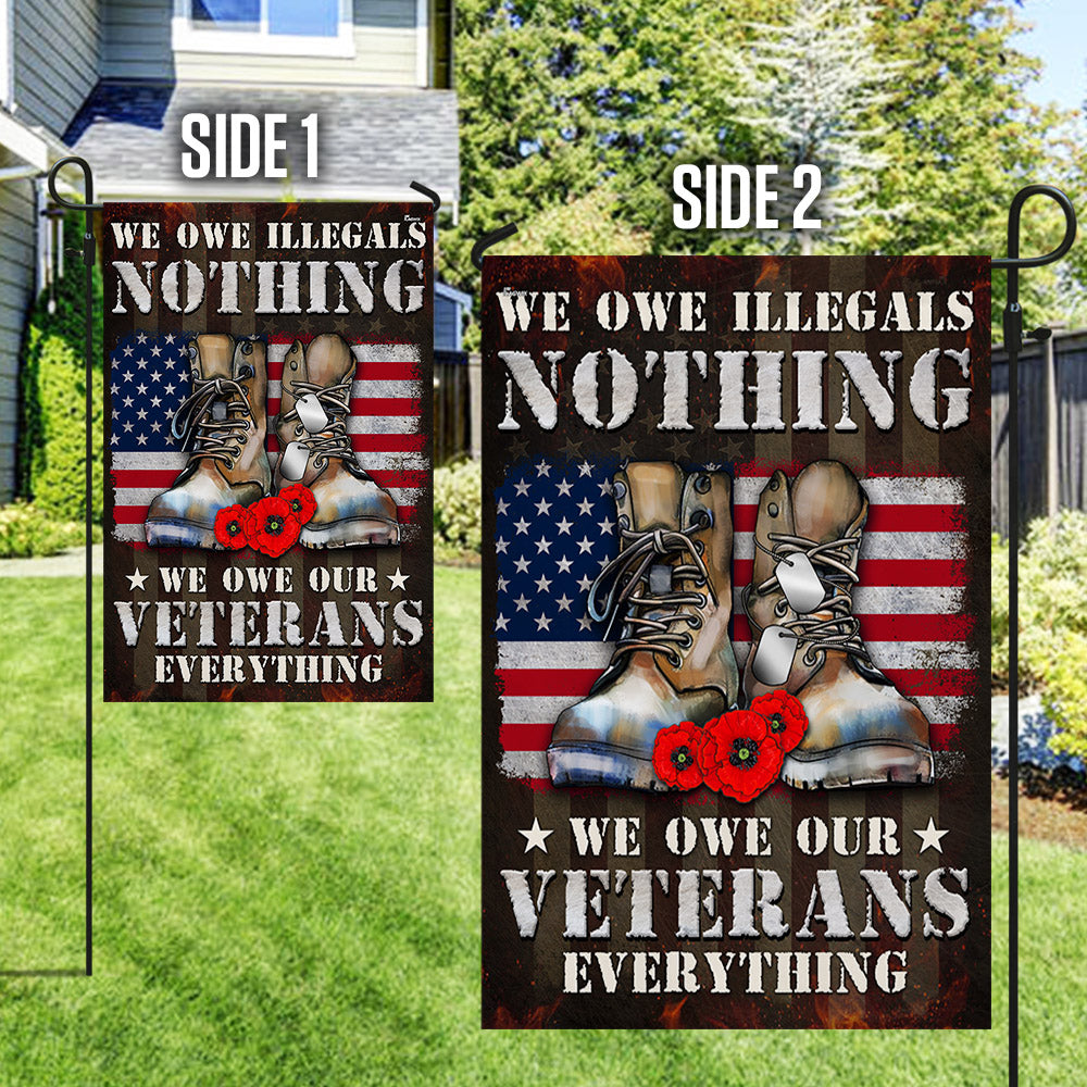 Veteran Flag We Owe Illegals Nothing We Owe Our Veterans Everything Veterans Day Flag MLN3968F