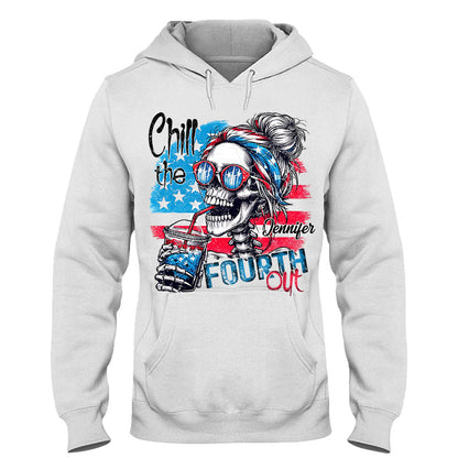 Chill The Fourth Out - Personalized Skull T-shirt And Hoodie