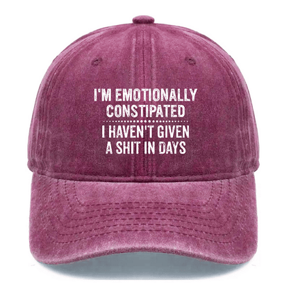 Maturelion I'm Emotionally Constipated I Haven't Given A Shit In Days Sarcastic Cap
