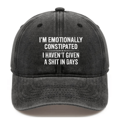 Maturelion I'm Emotionally Constipated I Haven't Given A Shit In Days Sarcastic Cap