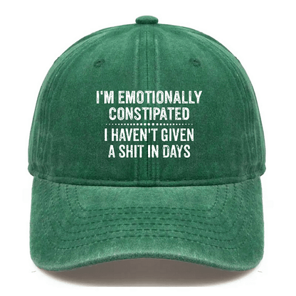 Maturelion I'm Emotionally Constipated I Haven't Given A Shit In Days Sarcastic Cap