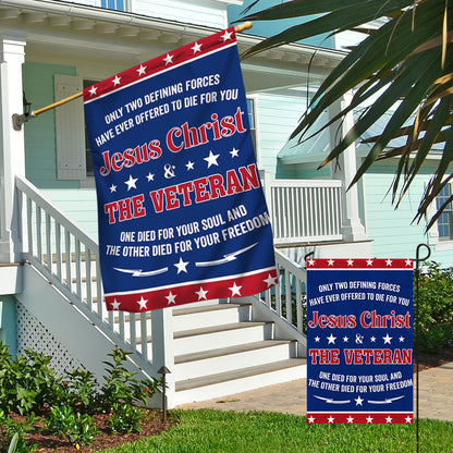 Veteran Flag Only Two Defining Forces Jesus Christ &amp; The Veteran Have Ever Offered To Die For You Flag MLN1075F