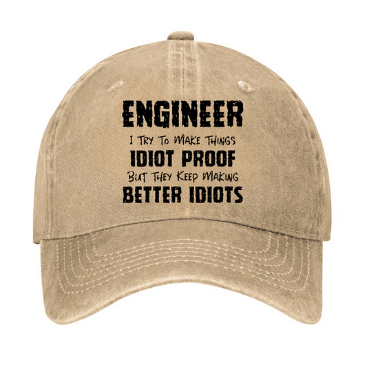 Maturelion Engineer I Try To Make Things Idiot-Proof But They Keep Making Better Idiots Cap