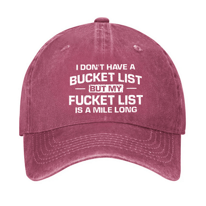 Maturelion I Don't Have A Bucket List But My Fucket List Is A Mile Long Sarcastic Cap