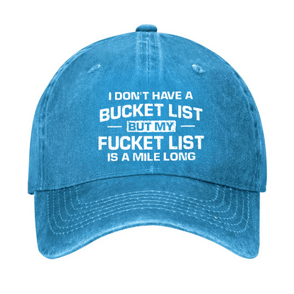 Maturelion I Don't Have A Bucket List But My Fucket List Is A Mile Long Sarcastic Cap