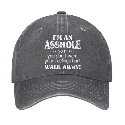 Maturelion I'm An Asshole So If You Don't Want Your Feelings Hurt Walk Away Cap