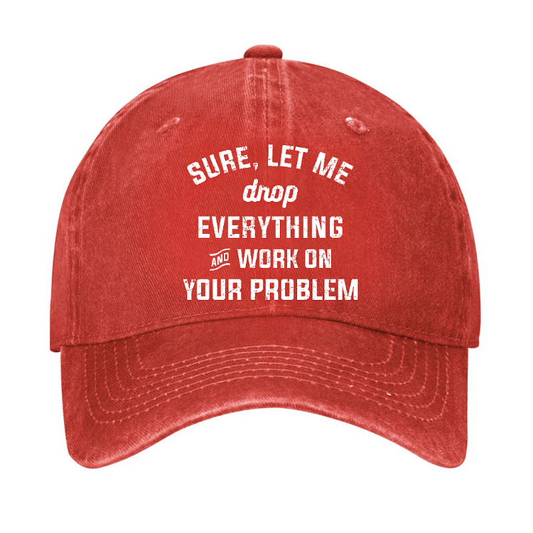 Maturelion Let Me Drop everything And Work On Your Problem Cap