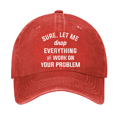 Maturelion Let Me Drop everything And Work On Your Problem Cap