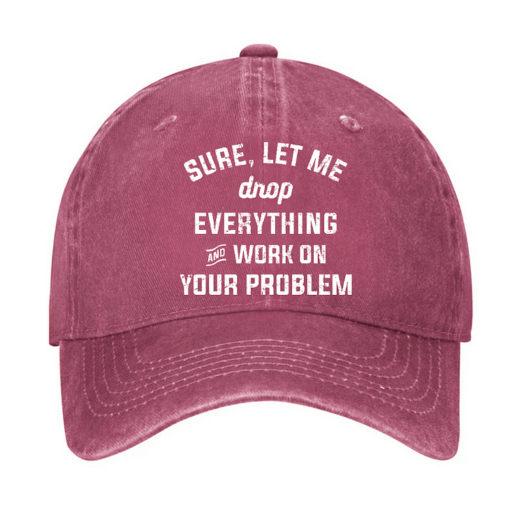 Maturelion Let Me Drop everything And Work On Your Problem Cap