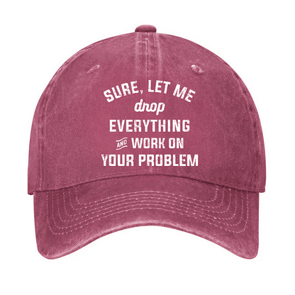 Maturelion Let Me Drop everything And Work On Your Problem Cap