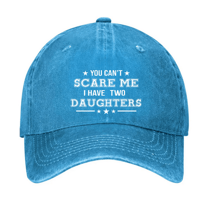 Maturelion You Can't Scare Me I Have Two Daughters Cap (Free Customization)