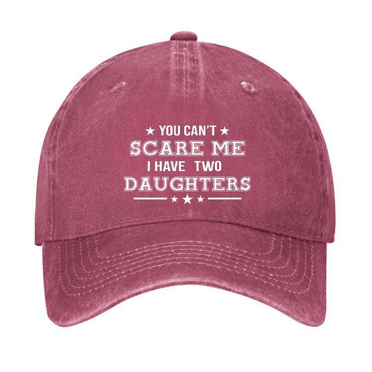 Maturelion You Can't Scare Me I Have Two Daughters Cap (Free Customization)