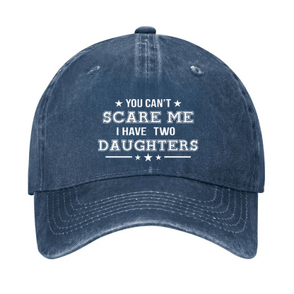 Maturelion You Can't Scare Me I Have Two Daughters Cap (Free Customization)