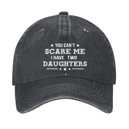 Maturelion You Can't Scare Me I Have Two Daughters Cap (Free Customization)