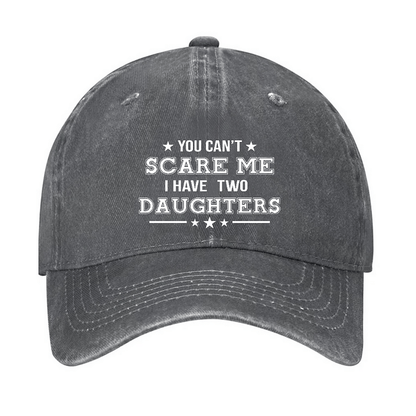 Maturelion You Can't Scare Me I Have Two Daughters Cap (Free Customization)