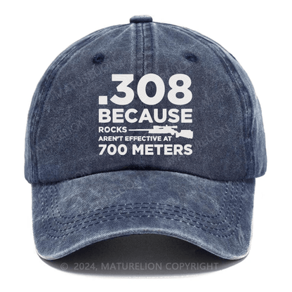 Maturelion 308 Because Rocks Aren'T Effective At 700 Meters Embroidered Cap