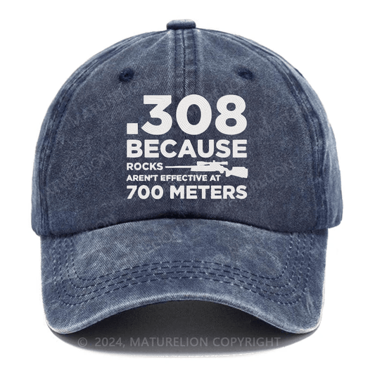 Maturelion 308 Because Rocks Aren'T Effective At 700 Meters Embroidered Cap