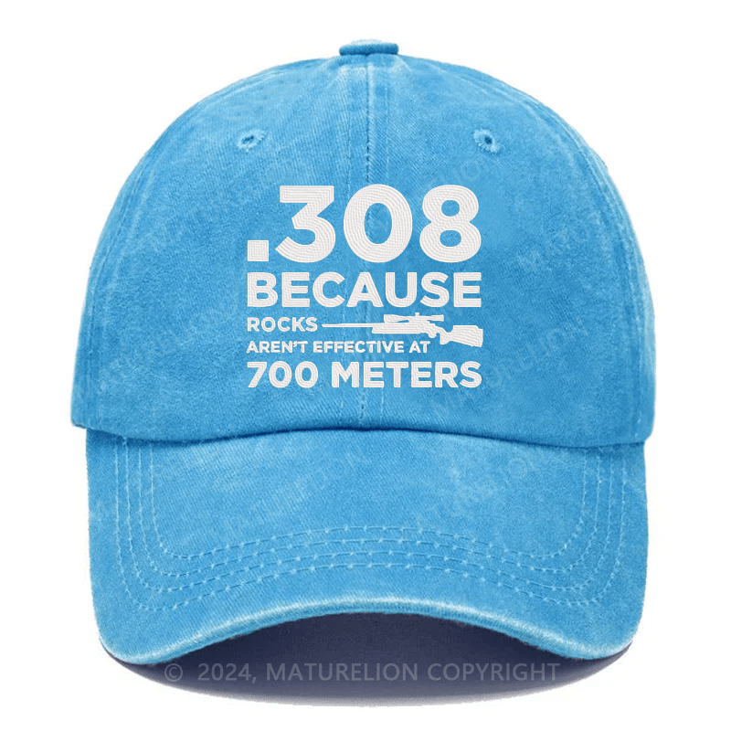Maturelion 308 Because Rocks Aren'T Effective At 700 Meters Embroidered Cap
