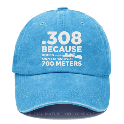 Maturelion 308 Because Rocks Aren'T Effective At 700 Meters Embroidered Cap