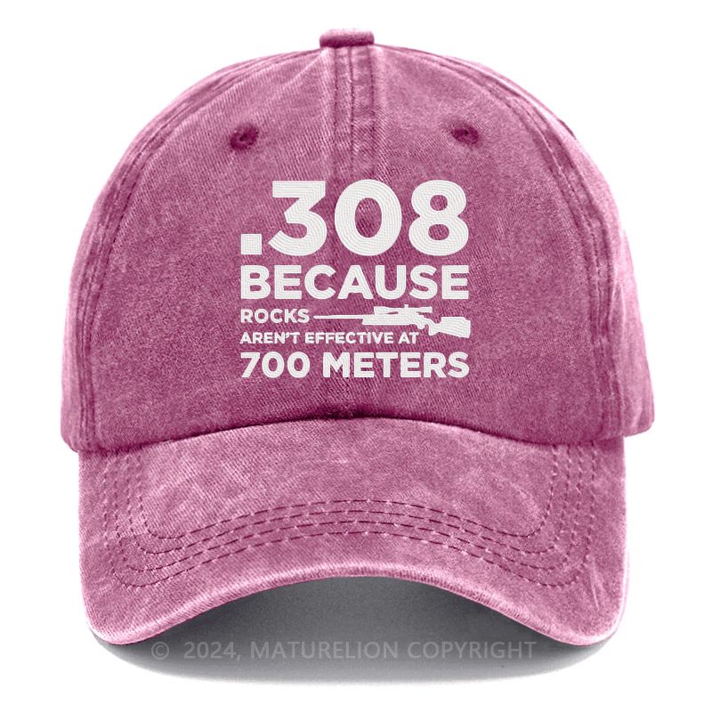 Maturelion 308 Because Rocks Aren'T Effective At 700 Meters Embroidered Cap
