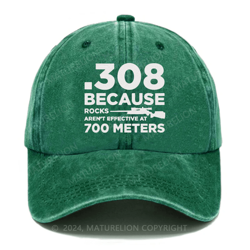 Maturelion 308 Because Rocks Aren'T Effective At 700 Meters Embroidered Cap