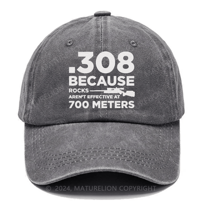 Maturelion 308 Because Rocks Aren'T Effective At 700 Meters Embroidered Cap