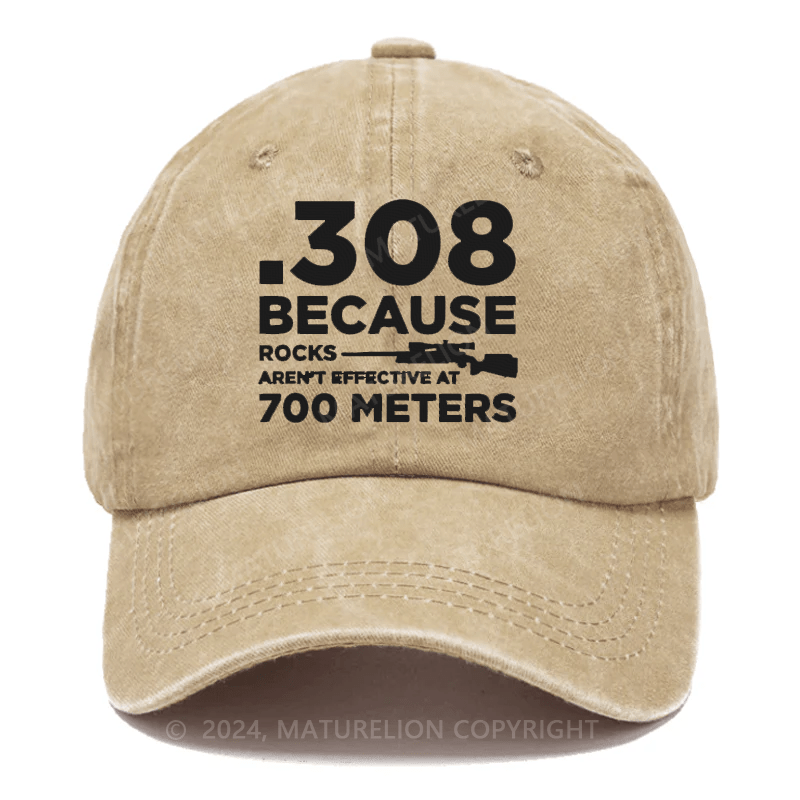 Maturelion 308 Because Rocks Aren'T Effective At 700 Meters Embroidered Cap