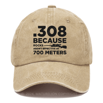 Maturelion 308 Because Rocks Aren'T Effective At 700 Meters Embroidered Cap