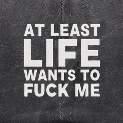 Maturelion At Least Life Wants To Fuck Me Embroidered Cap