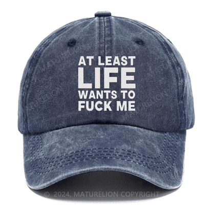 Maturelion At Least Life Wants To Fuck Me Embroidered Cap