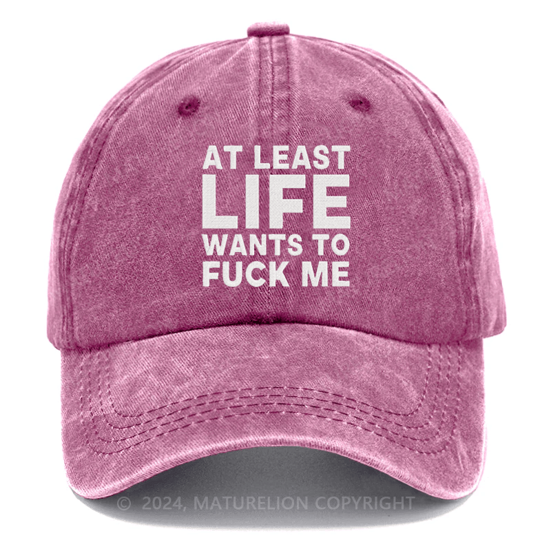 Maturelion At Least Life Wants To Fuck Me Embroidered Cap