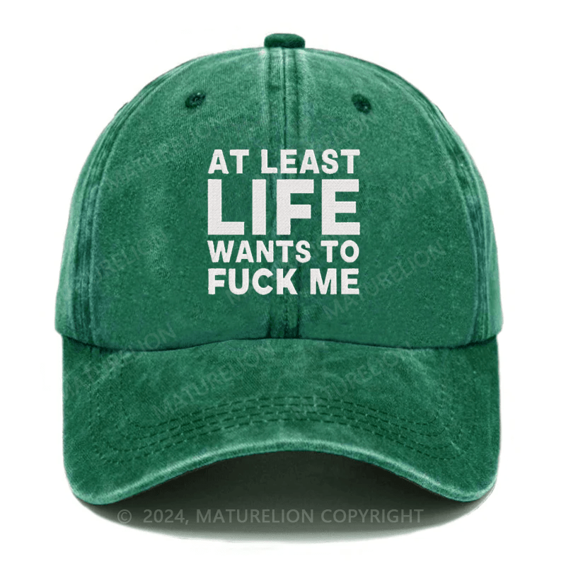 Maturelion At Least Life Wants To Fuck Me Embroidered Cap