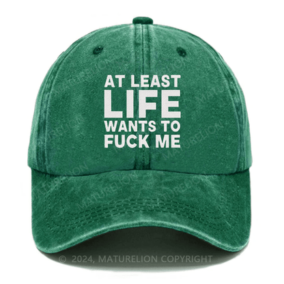 Maturelion At Least Life Wants To Fuck Me Embroidered Cap