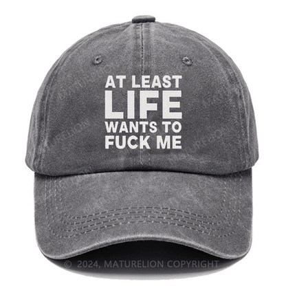 Maturelion At Least Life Wants To Fuck Me Embroidered Cap